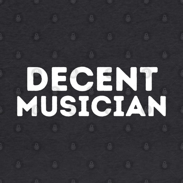 DECENT Musician | Funny Musician, Mediocre Occupation Joke by blueduckstuff